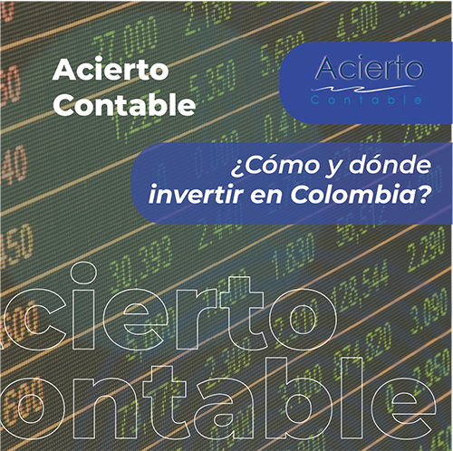 alt="Noticia Acierto Contable blog cómo y dónde invertir en Colombia"
